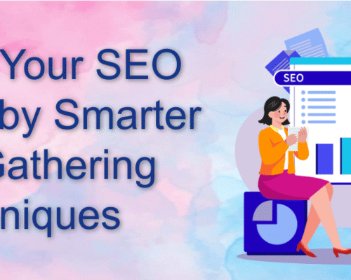 Elevate Your SEO Strategy by Smarter Data Gathering Techniques