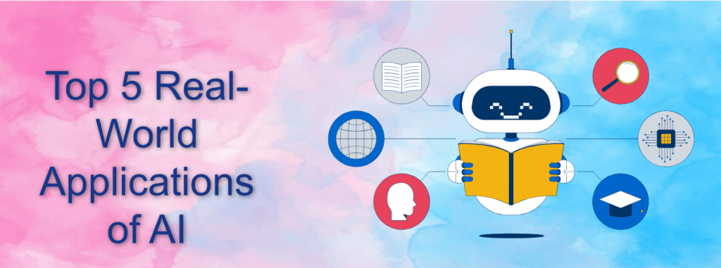 Top 5 Real-World Applications of AI