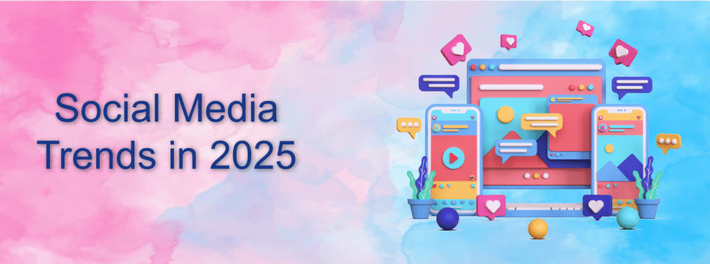 Social Media Trends in 2025