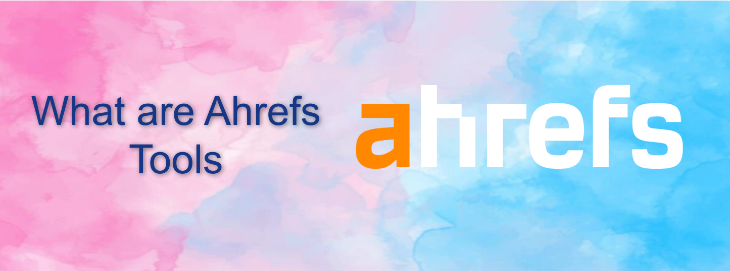 What are Ahrefs Tools
