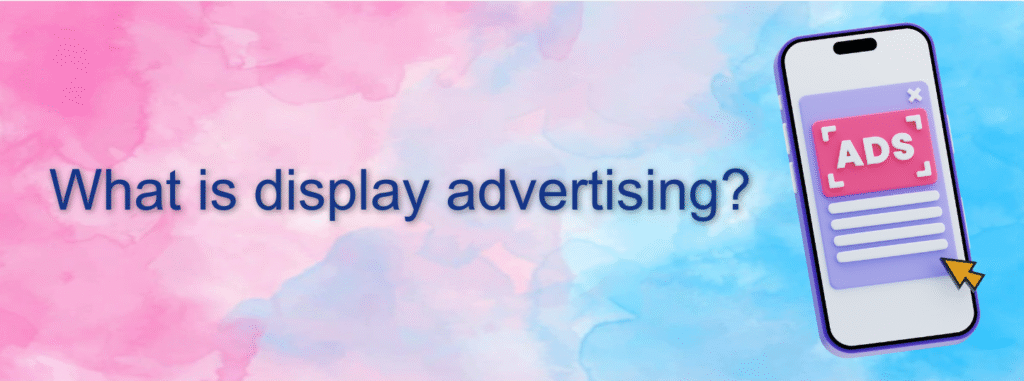 What is display advertising?​