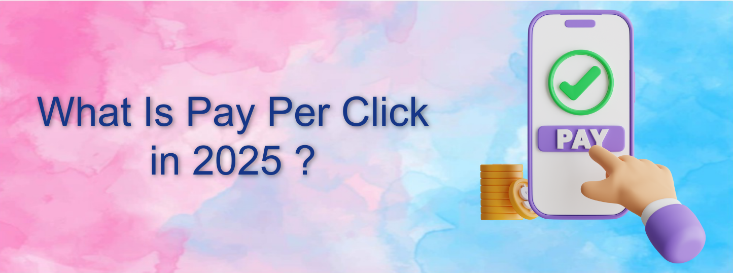What Is Pay Per Click in 2025 ?​