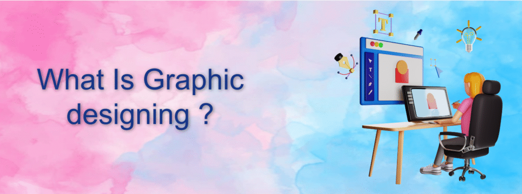 What Is Graphic designing ?​