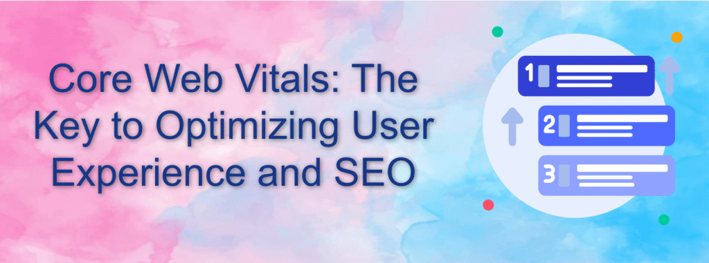Core Web Vitals: The Key to Optimizing User Experience and SEO