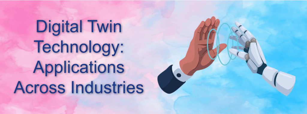 Digital Twin Technology: Applications Across Industries