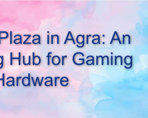 Ganesh Plaza in Agra: An Emerging Hub for Gaming Hardware