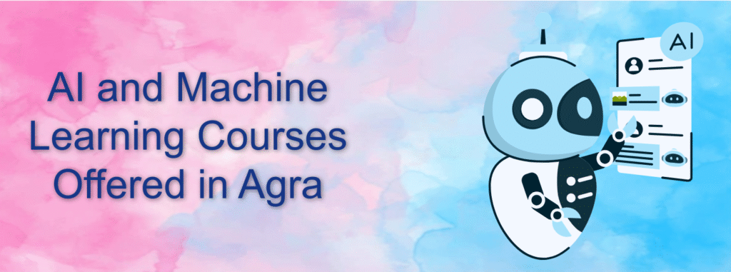 AI and Machine Learning Courses Offered in Agra