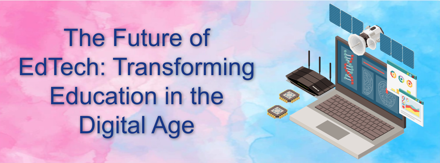 The Future of EdTech: Transforming Education in the Digital Age - Awaraj