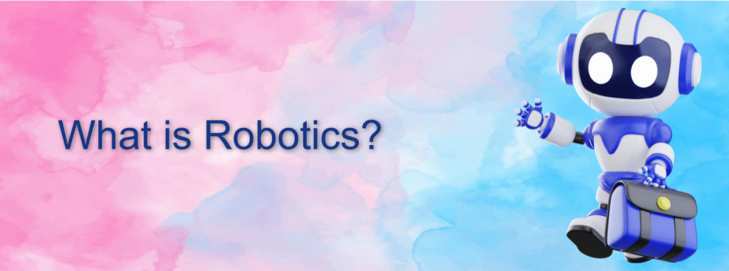 What is Robotics?