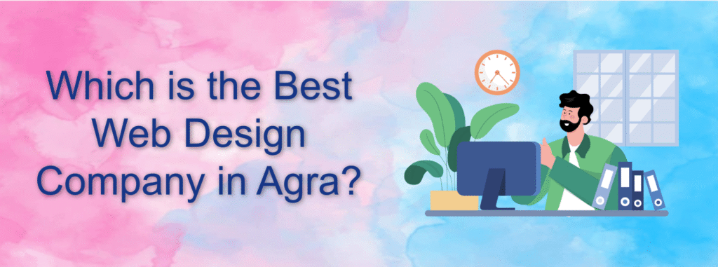 Which is the Best Web Design Company in Agra?