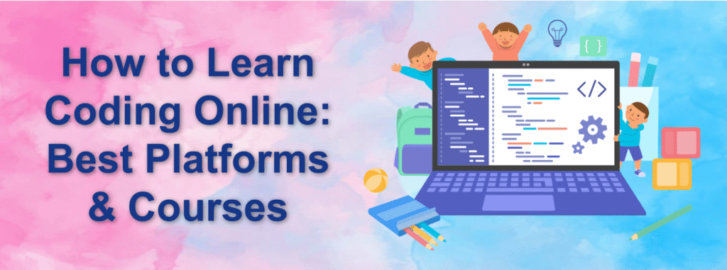 How to Learn Coding Online: Best Platforms & Courses