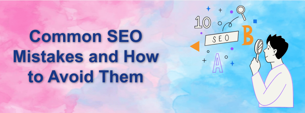 Common SEO Mistakes and How to Avoid Them