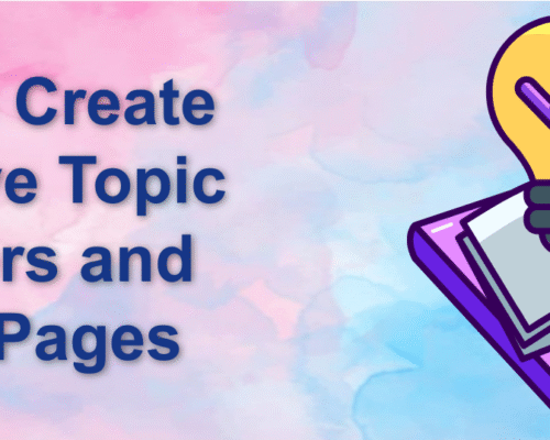 How to Create Effective Topic Clusters and Pillar Pages