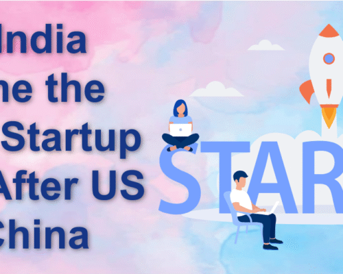 How India Became the World’s Startup Capital After US and China