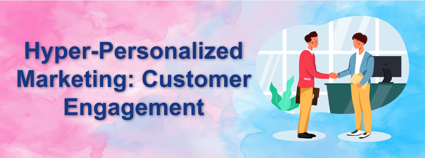 Hyper-Personalized Marketing: Customer Engagement - Awaraj
