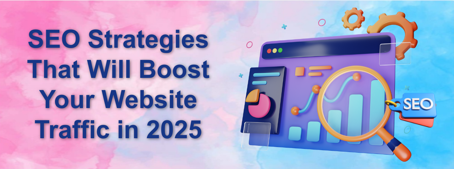 SEO Strategies That Will Boost Your Website Traffic in 2025 - Awaraj