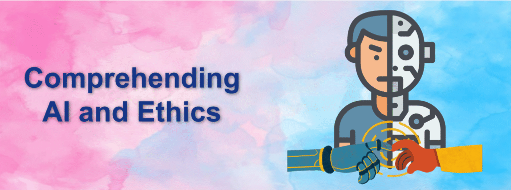 Comprehending AI and Ethics