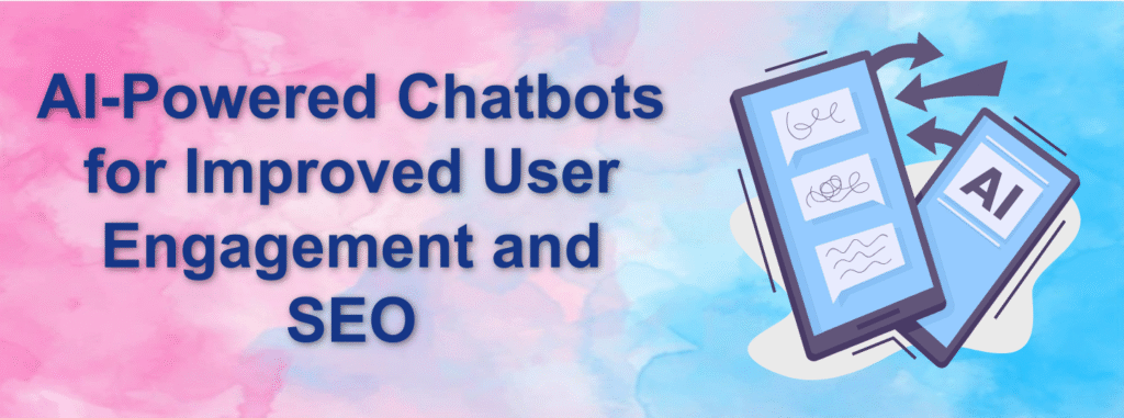 AI-Powered Chatbots for Improved User Engagement and SEO