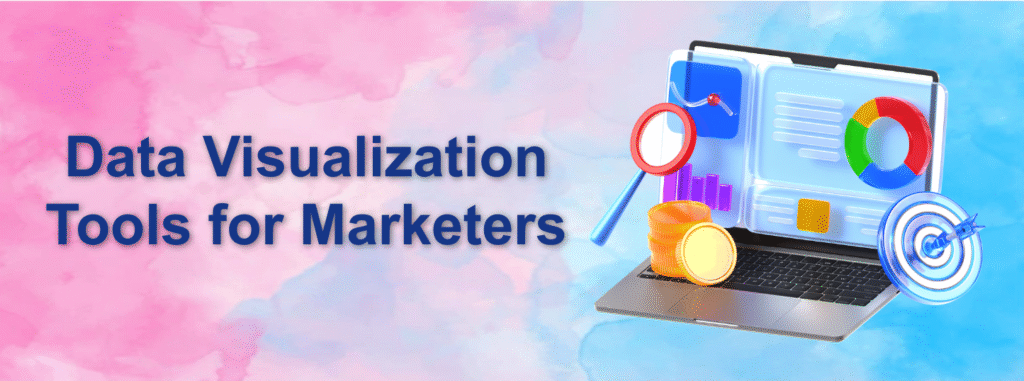 Data Visualization Tools for Marketers