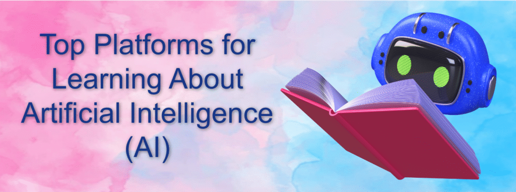 Top Platforms for Learning About Artificial Intelligence (AI)