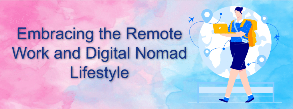 Embracing the Remote Work and Digital Nomad Lifestyle