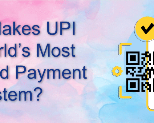 What Makes UPI the World’s Most Advanced Payment System?