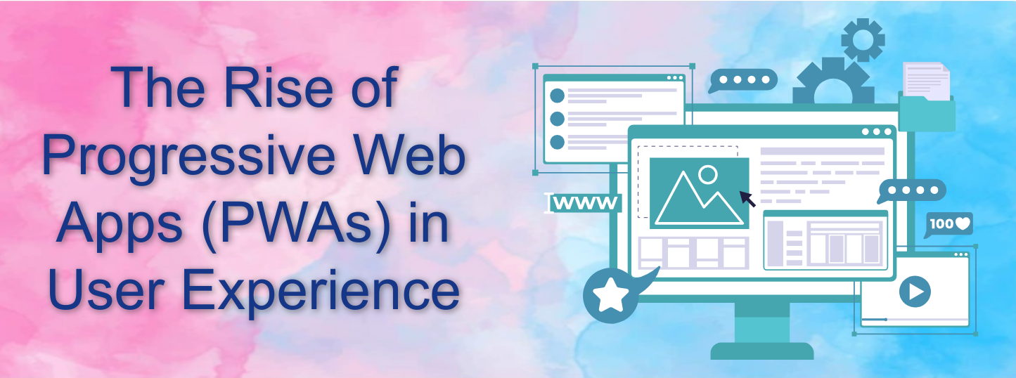 The Rise of Progressive Web Apps (PWAs) in User Experience - Awaraj