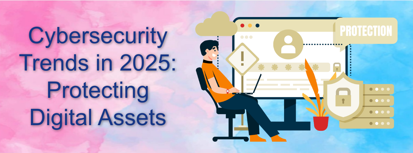 Cybersecurity Trends in 2025: Protecting Digital Assets - Awaraj