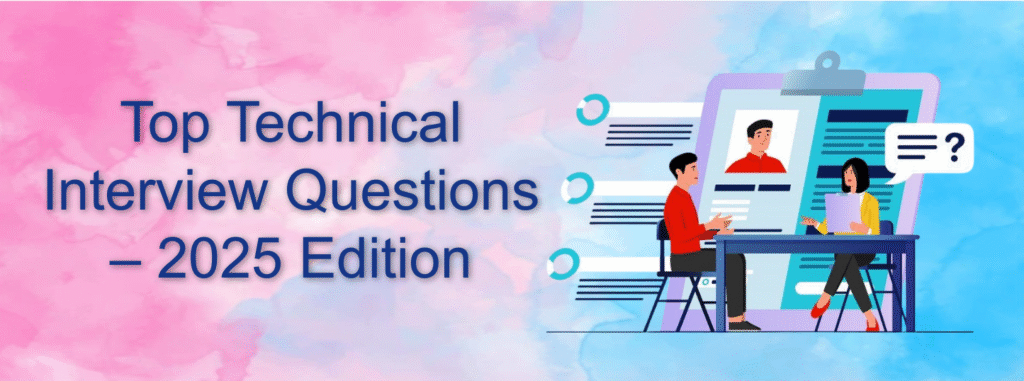 Top Technical Interview Questions – 2025 Edition