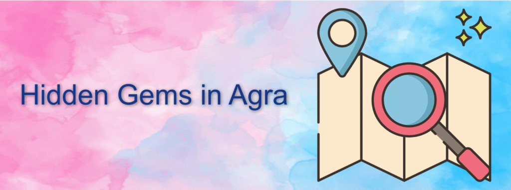 Hidden Gems in Agra