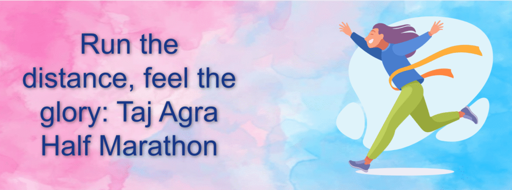 Run the distance, feel the glory: Taj Agra Half Marathon