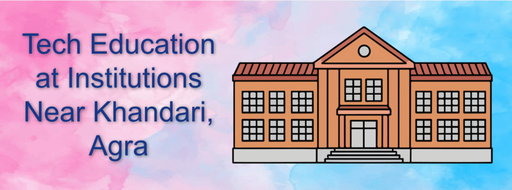 Tech Educational at Institutions Near Khandari, Agra