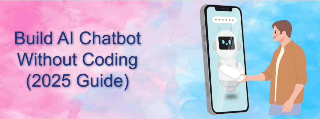 Build AI Chatbot Without Coding (2025 Guide)