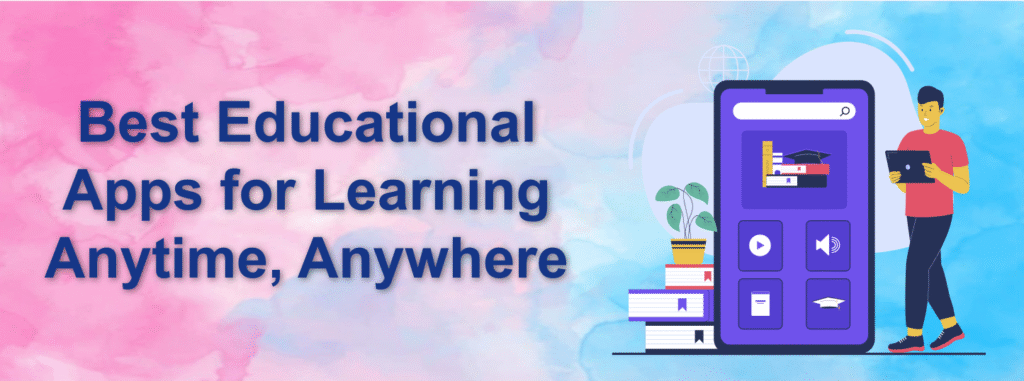 Best Educational Apps for Learning Anytime, Anywhere