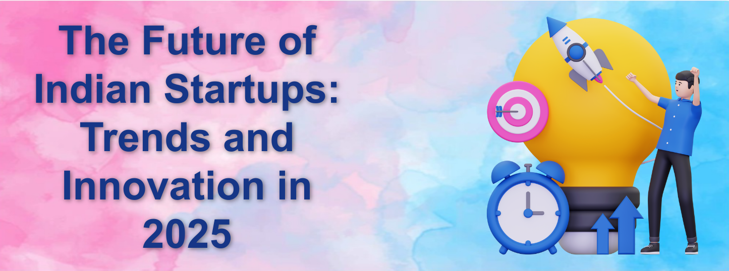 The Future of Indian Startups: Trends and Innovation in 2025 - Awaraj