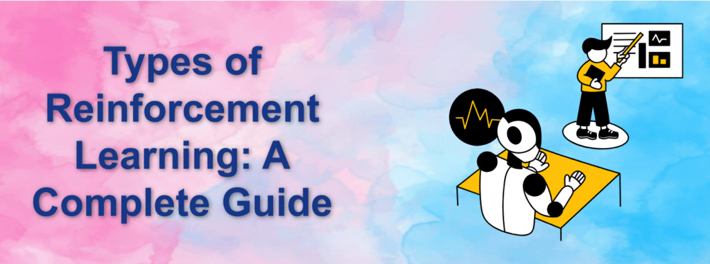 Types of Reinforcement Learning: A Complete Guide