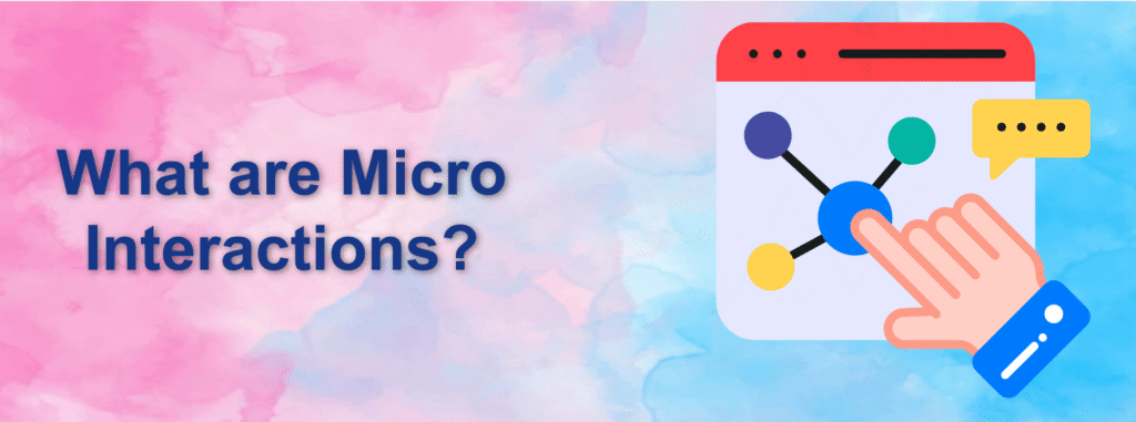 What are Micro Interactions?