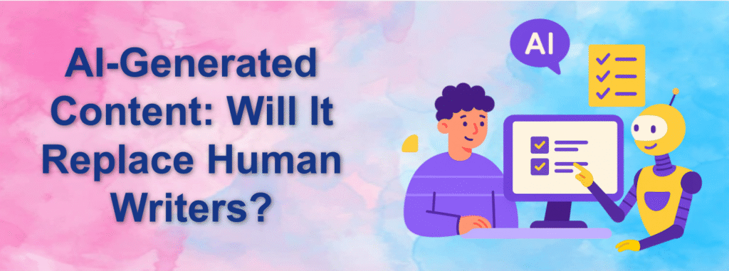AI-Generated Content: Will It Replace Human Writers?