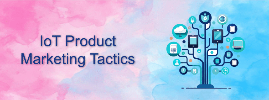 IoT Product Marketing Tactics