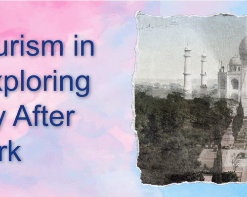 Night Tourism in Agra: Exploring the City After Dark