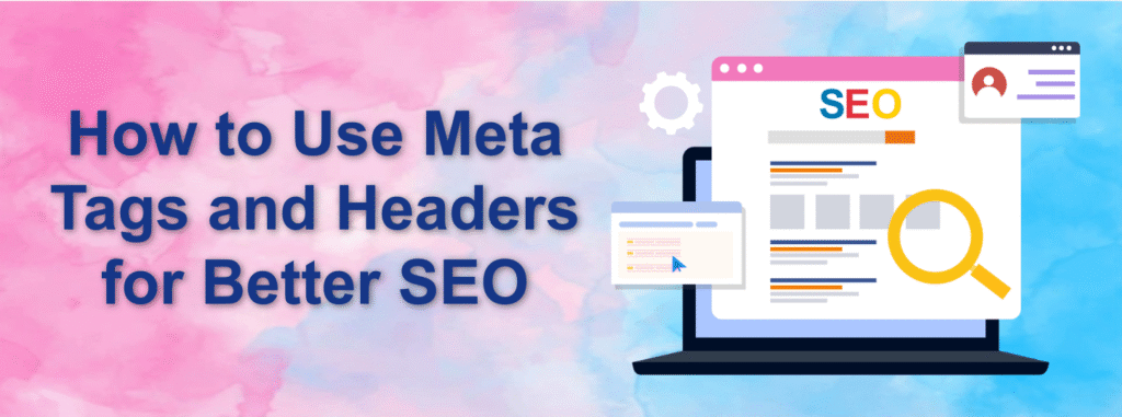 How to Use Meta Tags and Headers for Better SEO