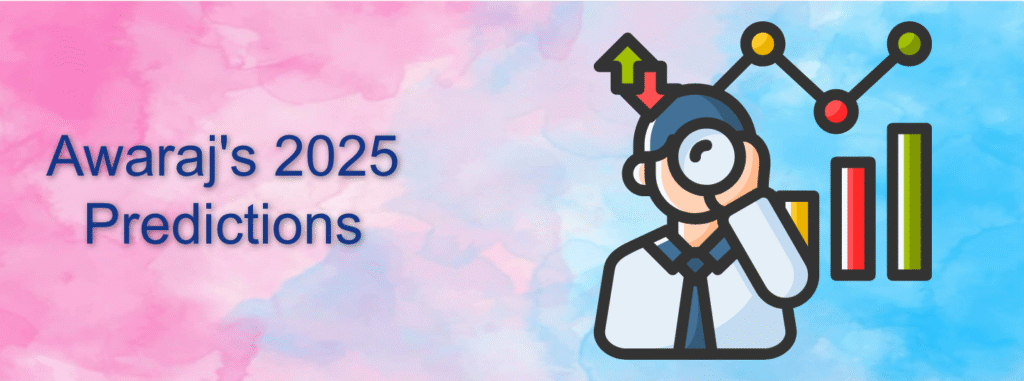 Awaraj's 2025 Predictions