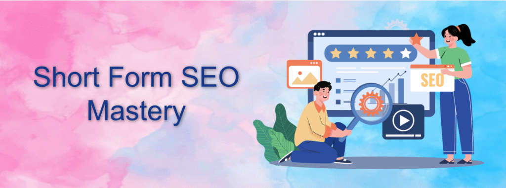 Short Form SEO Mastery