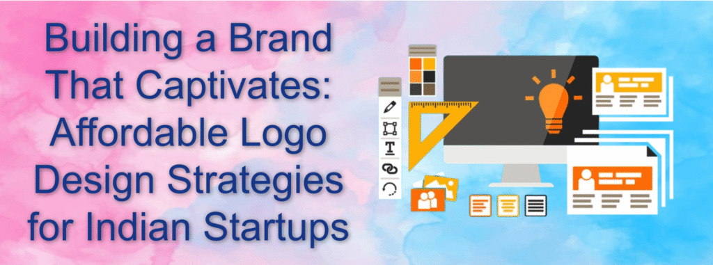 Building a Brand That Captivates: Affordable Logo Design Strategies for Indian Startups